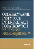 Oddziaływanie instytucji interpretacji podatkowych na finanse przedsiębiorstw