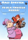 Mały sprytek to dla twojego dobra