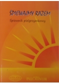 Śpiewajmy razem śpiewnik pielgrzymkowy