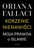 Korzenie nienawiści. Moja prawda o Islamie