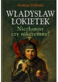 Władysław Łokietek Niezłomny czy nikczemny