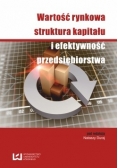Wartość rynkowa struktura kapitału i efektywność przedsiębiorstwa