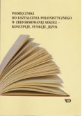 Podręcznik do kształcenia polonistycznego w zreformowanej szkole- koncepcje, funkcje, język