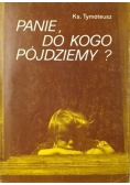 Panie, do kogo pójdziemy?
