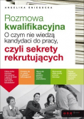 Rozmowa kwalifikacyjna O czym nie wiedzą kandydaci do pracy czyli sekrety rekrutujących