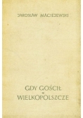 Gdy gościł w wielkopolszcze