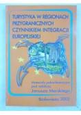 Turystyka w regionach przygranicznych czynnikiem integracji europejskiej