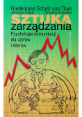 Sztuka zarządzania Psychologia komunikacji dla szefów i liderów