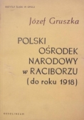 Polski ośrodek narodowy w Raciborzu (do roku 1918)