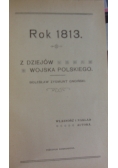 Rok 1813, z dziejów Wojska Polskiego, 1912 r.