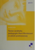 Stein Barbara - Teoria i praktyka pedagogiki Marii Montessori w szkole podstawowej