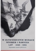 W złowieszczych murach Wronek i Rawicza lat 1945-1956