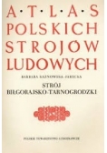 Atlas Polskich Strojów Ludowych. Strój biłgorajsko-tarnogrodzki