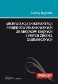 Archiwizacja dokumentacji projektów finansowanych ze środków Unijnych