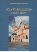 Moja Wileńszczyzna i moje Kresy