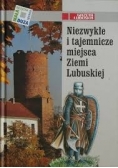 Niezwykłe i tajemnicze miejsca Ziemi Lubuskiej