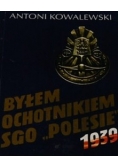 Byłem ochotnikiem sgo "Polesie"