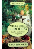 Wielka księga ogrodów sztuka zakładania i pielęgnacji