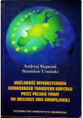 Możliwość wykorzystania swobodnego transferu kapitału przez polskie firmy na obszarze Unii Europejskiej