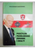 Przeżyłem peerelowskie zbrodnie i gwałty