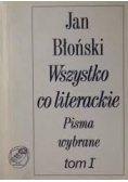 Wszystko co literackie.Pisma wybrane tom I