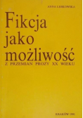 Fikcja jako możliwość Z przemian prozy XX wieku
