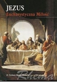 Jezus Eucharystyczna Miłość