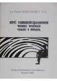 Być chrześcijaninem wobec wyzwań czasu i świata