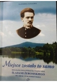 Miejsce zostało to samo. Bibliograficzno- literacka wędrówka śladami Żeromskiego po Ziemi Świętokrzyskiej