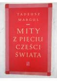 Margul Tadeusz - Mity z pięciu części świata