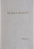 To idzie młodość