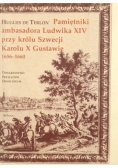 Pamiętniki ambasadora Ludwika XIV przy królu Szwecji Karolu X Gustawie 1656-1660