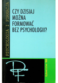 Czy dzisiaj można formować bez psychologii