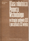 Klasa robotnicza Pomorza Wschodniego w drugiej połowie XIX i początkach XX wieku