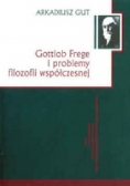 Gottlob Frege i problemy filozofii współczesnej