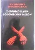 Z Górnego Śląska do sowieckich łagrów