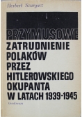 Przymusowe zatrudnienie Polaków przez hitlerowskiego okupanta w latach 1939 1945