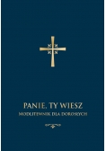 Panie, Ty wiesz. Modlitewnik dla dorosłych