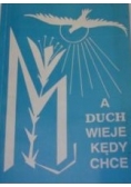 A Duch wieje kędy chce