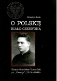 O Polskę biało czerwoną Ksiądz Stanisław Domański