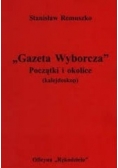 "Gazeta Wyborcza "Początki  i  okolice