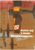 Bijcie się z nami messerschmitty!