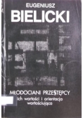 Młodociani przestępcy. Ich wartość i orientacja wartościująca