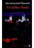 To tylko ślady
