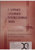 O szansach i pułapkach ponowoczesnego świata