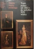 Teatr polski od 1863 r. do schyłku XIX wieku . tom III