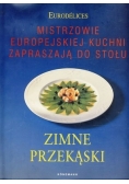 Mistrzowie Europejskiej kuchni zapraszają do stołu Zimne przekąski