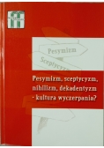 Pesymizm sceptycyzm nihilizm dekadentyzm kultura wyczerpania? tom 5