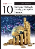 10 fundamentalnych zasad gry na rynku Forex Strategie osiągania zysku