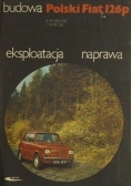 Budowa Polski Fiat 126p  eksploatacja, naprawa